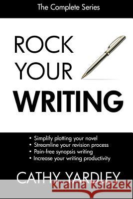 The Rock Your Writing Series Cathy Yardley 9781499741643 Createspace - książka