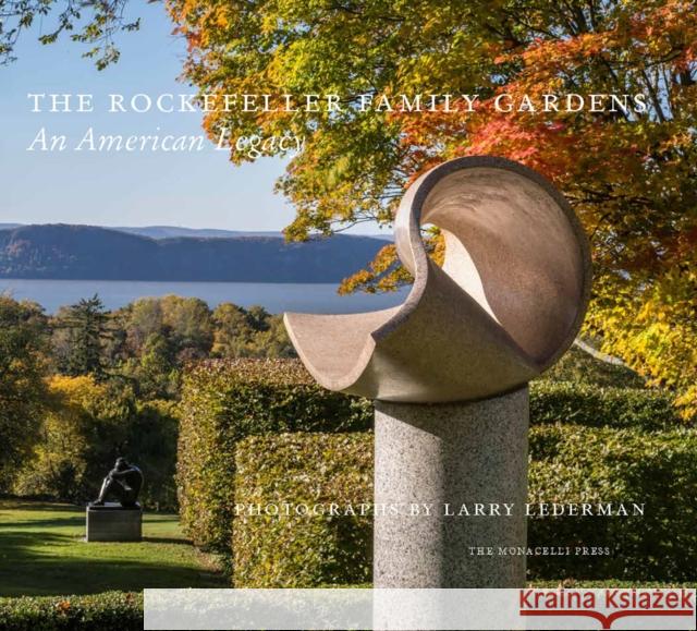 The Rockefeller Family Gardens: An American Legacy Larry Lederman Dominique Browning Todd Forrest 9781580934879 Monacelli Press - książka