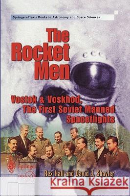 The Rocket Men: Vostok & Voskhod. the First Soviet Manned Spaceflights Hall, Rex 9781852333911 Springer - książka