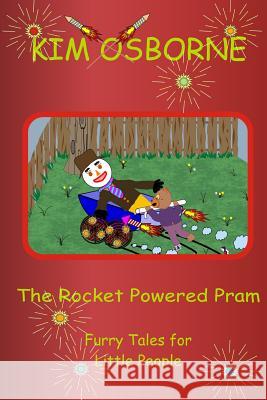 The Rocket Powered Pram: Furry Tales for Little People Christopher Grant Kim Osborne 9781522772545 Createspace Independent Publishing Platform - książka