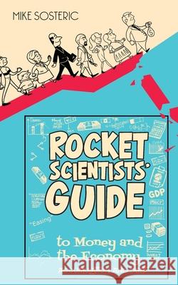 The Rocket Scientists' Guide to Money and the Economy: Accumulation and Debt Sosteric, Mike 9781897455111 Avatar Publications - książka