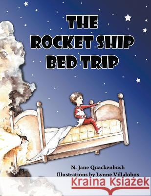 The Rocket Ship Bed Trip N. Jane Quackenbush Lynne Villalobos 9780991104505 Hidden Wolf Books - książka