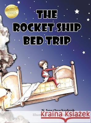 The Rocket Ship Bed Trip N Jane Quackenbush, Lynne Villalobos 9780991104529 Hidden Wolf Books - książka