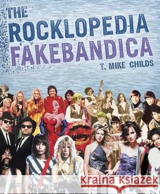 The Rocklopedia Fakebandica T. Mike Childs Jason Torchinsky 9780312329440 St. Martin's Griffin - książka