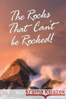 The Rocks That Can't Be Rocked! Karl W Kloppmann 9781973671541 WestBow Press - książka