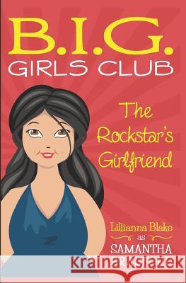 The Rockstar's Girlfriend (B.I.G. Girls Club, Book 1) P. Seymour Lillianna Blake 9780692491980 Sassy Women's Fiction - książka