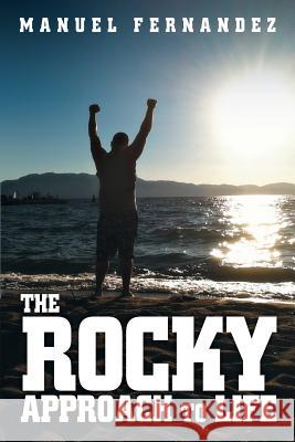 The Rocky Approach to Life Manuel Fernandez 9781483412474 Lulu Publishing Services - książka