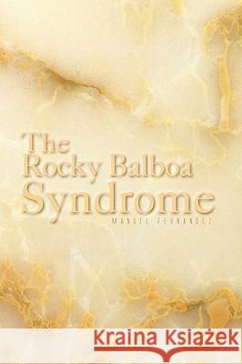 The Rocky Balboa Syndrome Manuel Fernandez 9781450022514 Xlibris Corporation - książka