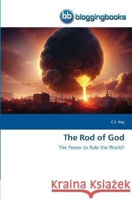 The Rod of God C. S. Nag 9786202476232 Bloggingbooks - książka