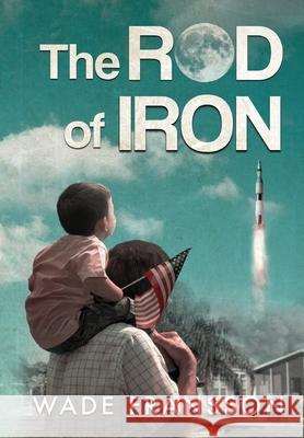 The Rod of Iron Wade Fransson Streets T. Donald 9781732451117 Something or Other Publishing LLC - książka