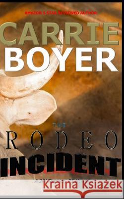 The Rodeo Incident: A Jill Tanner, PI Crime Mystery Novel Boyer, Carrie 9781978217584 Createspace Independent Publishing Platform - książka