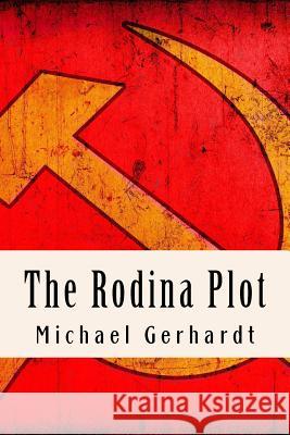 The Rodina Plot Michael Gerhardt 9781717182043 Createspace Independent Publishing Platform - książka