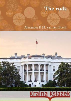 The rods Van Den Bosch, Alexander P. M. 9780244053383 Lulu.com - książka