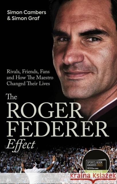 The Roger Federer Effect: Rivals, Friends, Fans and How the Maestro Changed Their Lives Simon Graf 9781801503839 Pitch Publishing Ltd - książka