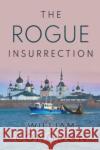 The Rogue Insurrection William Congdon 9781804391259 Olympia Publishers