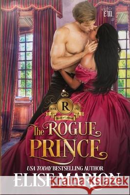 The Rogue Prince: A Historical Fantasy Romance Elise Marion 9781793121172 Independently Published - książka