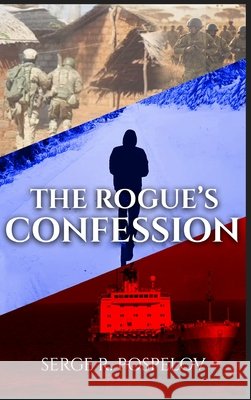 The Rogue's Confession: All people are fictional, All events are real. Serge R 9781970431476 Global Publishers - książka