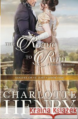 The Rogue to Ruin: A classic Regency romance Shelley Adina Charlotte Henry 9781939087898 Moonshell Books, Inc. - książka