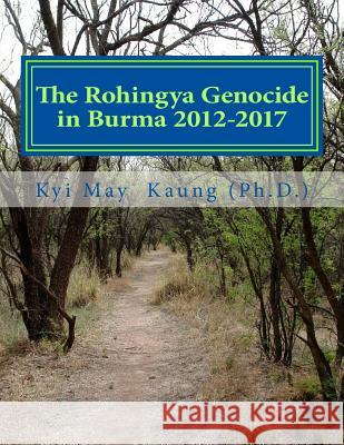 The Rohingya Genocide in Burma 2012-2017: An Actvists' Handy Handbook Kyi May Kaun 9781981805020 Createspace Independent Publishing Platform - książka