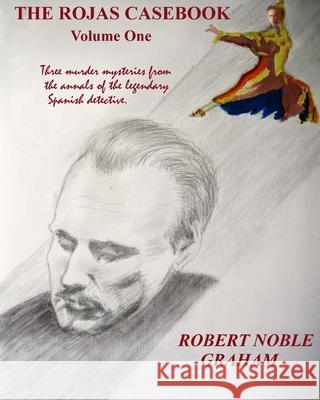 The Rojas casebook Part One Robert Noble Graham 9781979492676 Createspace Independent Publishing Platform - książka