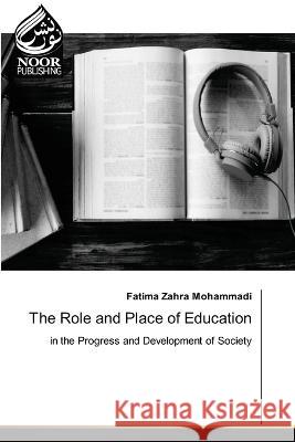 The Role and Place of Education Fatima Zahra Mohammadi 9786204724379 Noor Publishing - książka