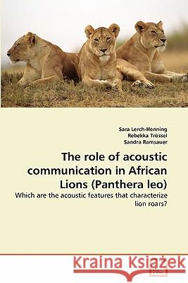 The role of acoustic communication in African Lions (Panthera leo) Lerch-Henning, Sara 9783639284775 VDM Verlag - książka