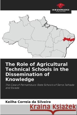 The Role of Agricultural Technical Schools in the Dissemination of Knowledge Keilha Correi 9786204097626 Our Knowledge Publishing - książka