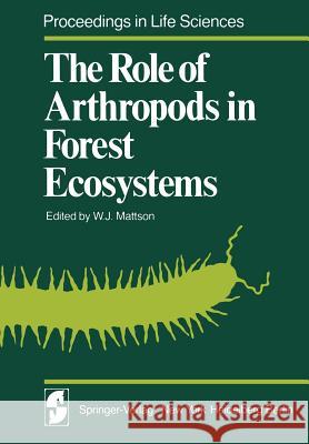 The Role of Arthropods in Forest Ecosystems W. J. Mattson 9783642884504 Springer - książka