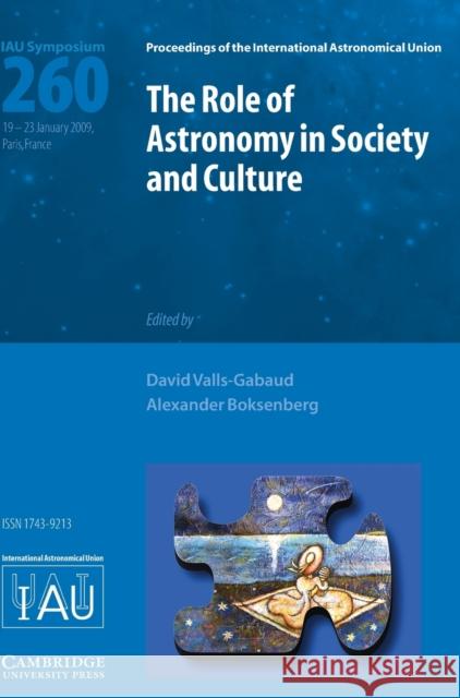 The Role of Astronomy in Society and Culture (Iau S260) Valls-Gabaud, David 9780521764773 Cambridge University Press - książka