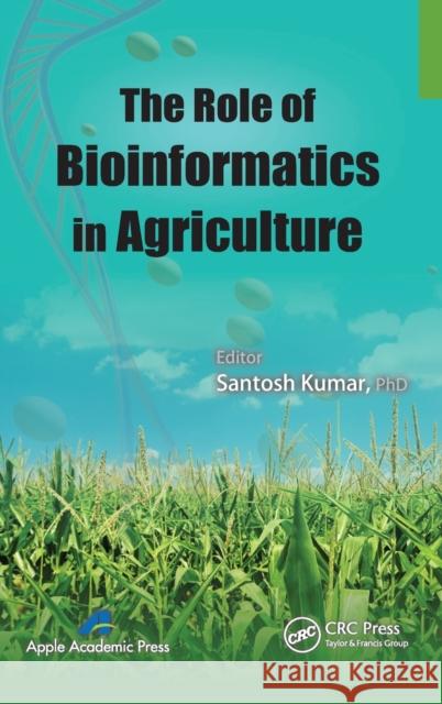 The Role of Bioinformatics in Agriculture Santosh Kumar 9781771880039 Apple Academic Press - książka
