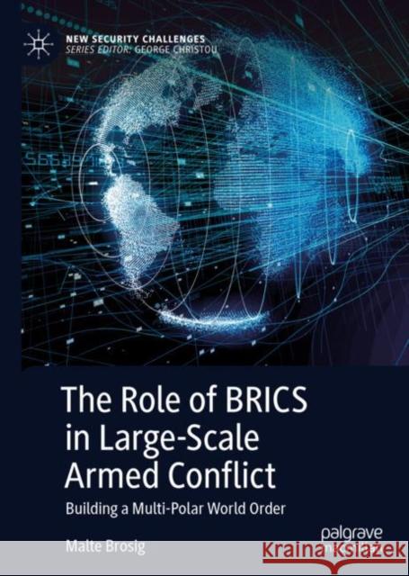 The Role of Brics in Large-Scale Armed Conflict: Building a Multi-Polar World Order Brosig, Malte 9783030185367 Palgrave MacMillan - książka