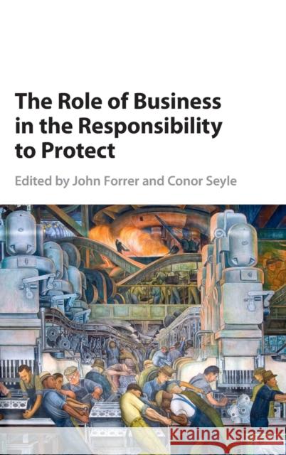 The Role of Business in the Responsibility to Protect John Forrer Conor Seyle 9781107156128 Cambridge University Press - książka