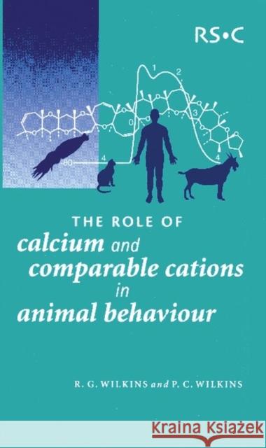 The Role of Calcium and Comparable Cations in Animal Behaviour Wilkins, Patricia 9780854046669  - książka