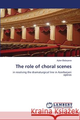 The role of choral scenes Ayten Babayeva 9786205513200 LAP Lambert Academic Publishing - książka