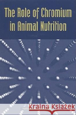The Role of Chromium in Animal Nutrition Committee on Animal Nutrition            National Research Council                Natl Res Council 9780309063548 National Academy Press - książka