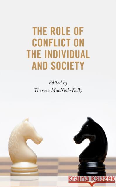 The Role of Conflict on the Individual and Society Theresa MacNeil Pamela Dykes Jobia Keys 9781793620682 Lexington Books - książka