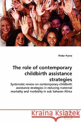 The role of contemporary childbirth assistance strategies Pyone, Thidar 9783639317657 VDM Verlag - książka
