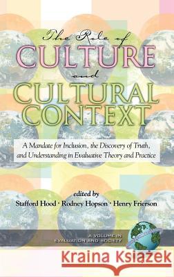 The Role of Culture and Cultural Context in Evaluation: A Mandate for Inclusion, the Discovery of Truth and Understanding (Hc) Hood, Satfford 9781593113599 Information Age Publishing - książka