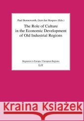 The Role of Culture in the Economic Development of Old Industrial Regions Paul Benneworth, Gert-Jan Hospers 9783825810061 Lit Verlag - książka