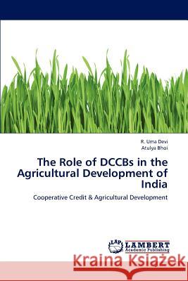 The Role of DCCBs in the Agricultural Development of India Uma Devi, R. 9783847337522 LAP Lambert Academic Publishing - książka