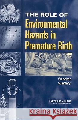 The Role of Environmental Hazards in Premature Birth: Workshop Summary Donald R. Mattison Samuel Wilson Christine Coussens 9780309090650 National Academy Press - książka