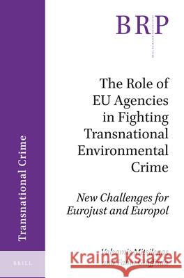 The Role of EU Agencies in Fighting Transnational Environmental Crime: New Challenges for Eurojust and Europol Valsamis Mitsilegas, Fabio Giuffrida 9789004341548 Brill - książka