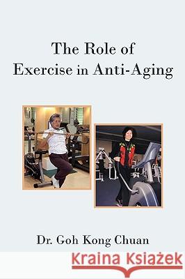 The Role of Exercise in Anti-Aging Goh Kong Chuan D 9781440184871 iUniverse - książka