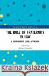 The Role of Fraternity in Law a Comparative Legal Approach: A Comparative Legal Approach Cosseddu, Adriana 9781032063898 Routledge