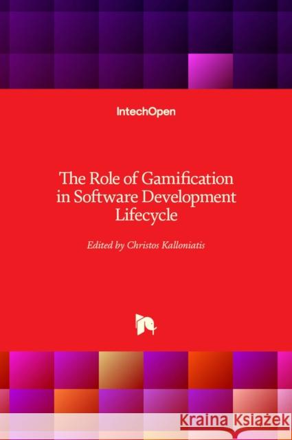 The Role of Gamification in Software Development Lifecycle Christos Kalloniatis 9781839628627 Intechopen - książka