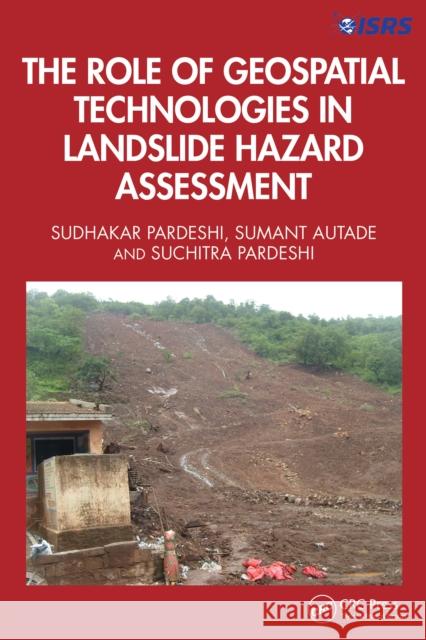 The Role of Geospatial Technologies in Landslide Hazard Assessment Suchitra Sudhakar (Savitribai Phule University, India) Pardeshi 9781032347165 Taylor & Francis Ltd - książka