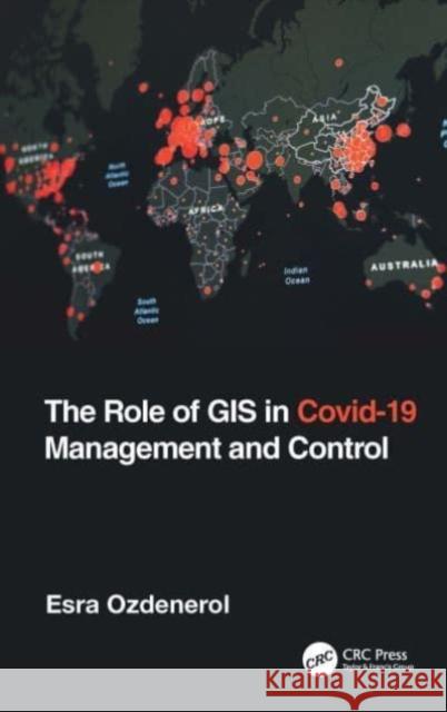 The Role of GIS in COVID-19 Management and Control Esra Ozdenerol 9781032129754 CRC Press - książka