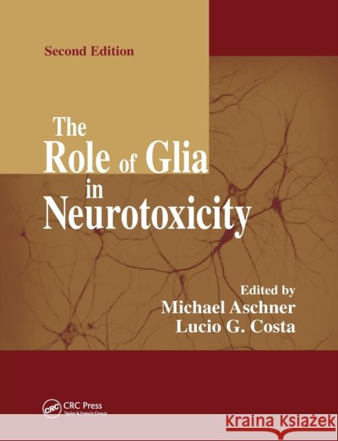 The Role of Glia in Neurotoxicity Michael Aschner Lucio G. Costa 9780367393380 CRC Press - książka