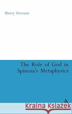 The Role of God in Spinoza's Metaphysics Sherry Deveaux 9780826488886 Continuum International Publishing Group - książka