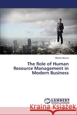 The Role of Human Resource Management in Modern Business Macura Milenko 9783846587522 LAP Lambert Academic Publishing - książka